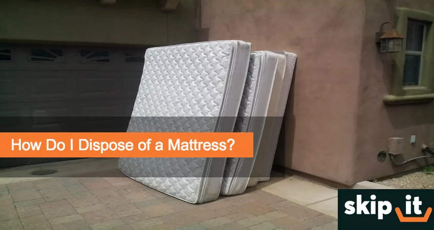 skip_blog_mattress-disposal_v2 how to dispose of a mattress