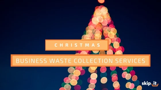 christmas-business-waste-collection Business Waste Collection Services from Skip It