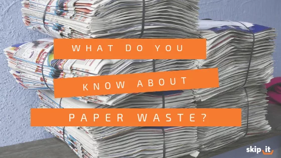 What-Do-You-Know-About-Paper-Waste-Skip-It_-Blog-Header-Image