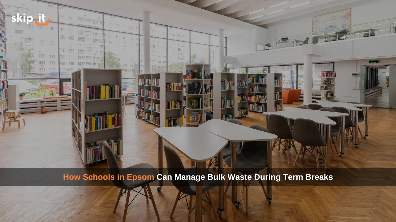 How Schools in Epsom Can Manage Bulk Waste During Term Breaks How Schools in Epsom Can Manage Waste